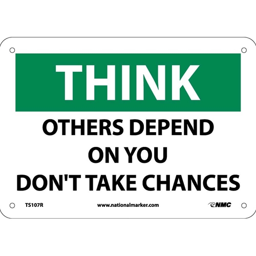 Think Others Depend On You Don'T Take Chances Sign (TS107R)